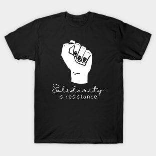 Solidarity Is Resistance - Radical Left Socialist Fist Gift T-Shirt